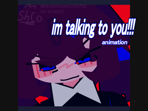 im talking to you!! - animation