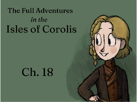 Ch.18~The Full Adventures in the Isles of Corolis 