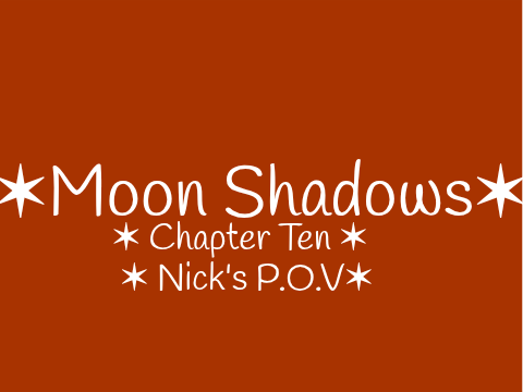 ✶ Moon Shadows - Chapter Ten ✶