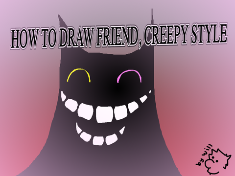 How to draw FRIEND, creepy-style