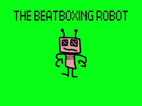 The Beatboxing Robot