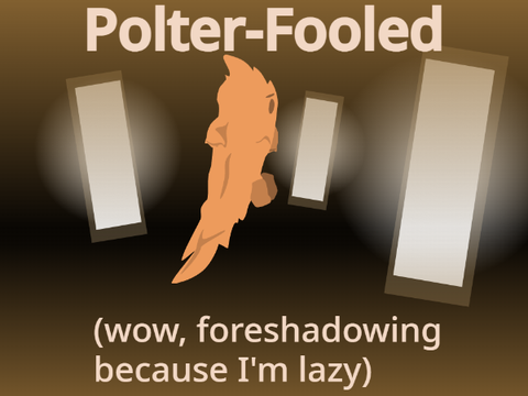 Polter-Fooled (Late Short Lazy Filler)