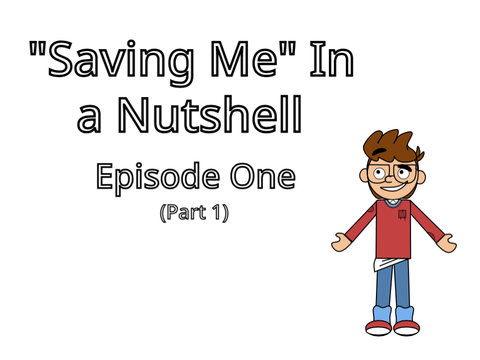 Saving Me in a Nutshell ~ 1.1