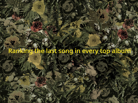 Ranking the last song in every top album