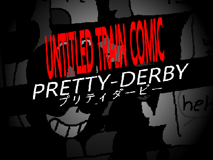 UNTITLED TRAIN COMIC: PRETTY DERBY