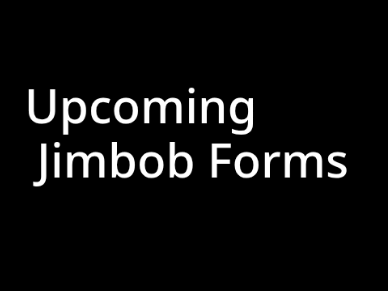 Upcoming Jimbob forms