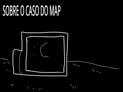 Sobre o ocorrido com o map.