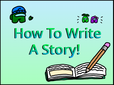 How To Write A Story (Tutorial)