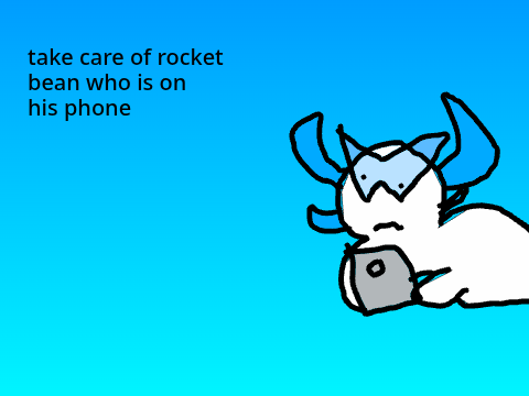 take care of rocket bean who is on his phone