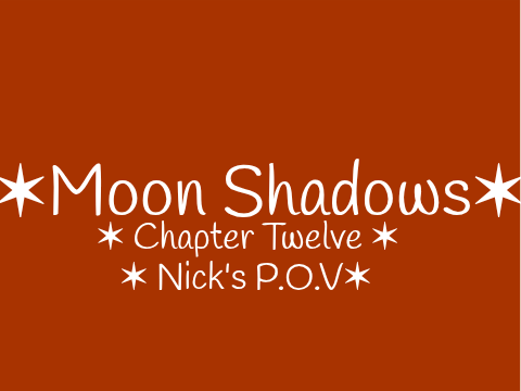 ✶ Moon Shadows - Chapter Twelve ✶