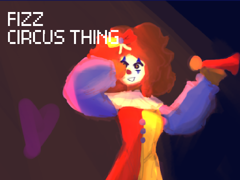 Fizz circus thingy!!