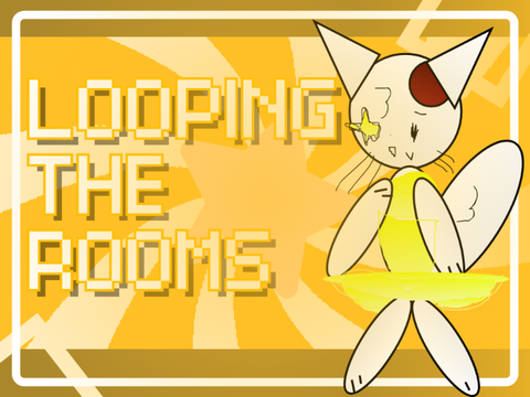 ◈Looping The Rooms...◈
