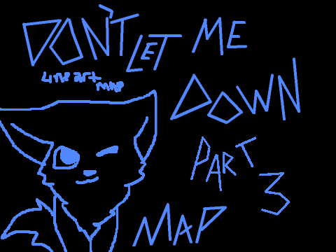 Don't Let Me Down MAP Part 3 -- CLOSED