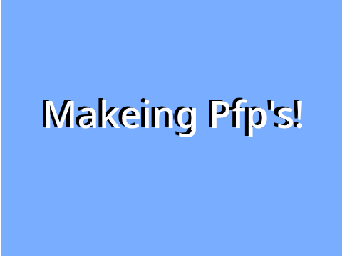 Making Pfp icons for people 