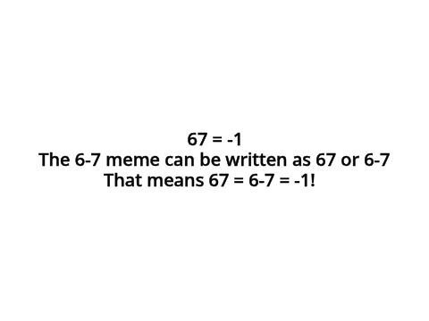 67 = -1 proof!