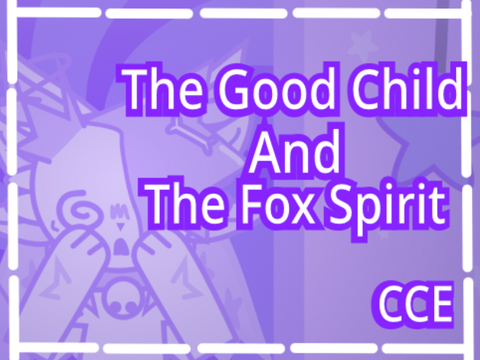 ➵ . ❀ ° ☆ • The good child and the fox spirit || CCE ➵ . ❀ ° ☆ •