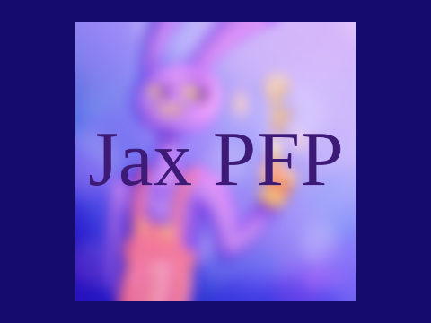 Jax PFP cuz I was bored :p
