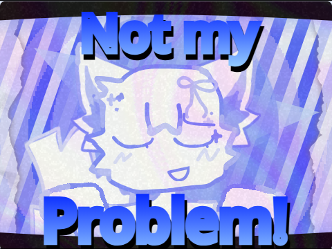 Not my problem! CCE