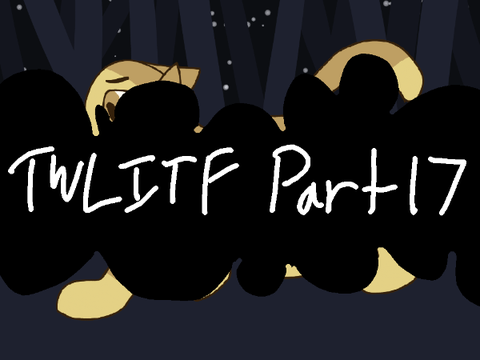 TWLITF part 17