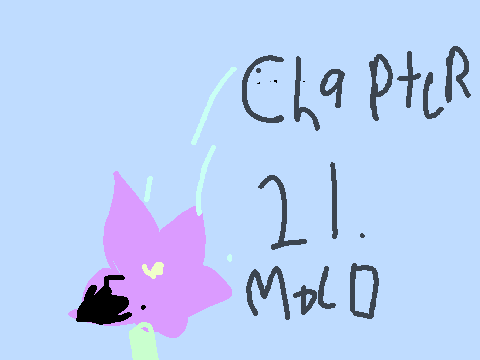 CHAPTER 21// MOLD