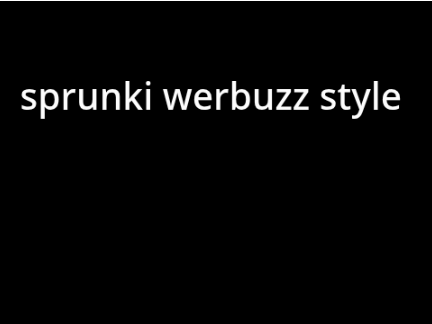 make your Sprunki werbuzzes style
