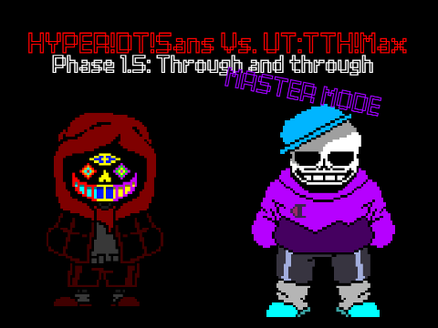 HYPER!DT!Sans Vs. UT:TTH!Max MASTER MODE: Phase 1.5: Through and through remix
