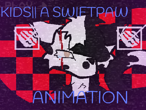 kids || Swiftpaw animation