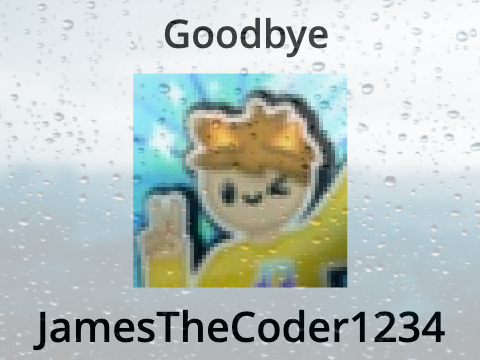 Goodbye JamesTheCoder1234