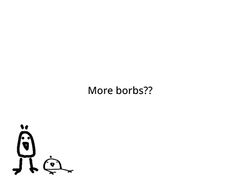Should I draw more borbs??