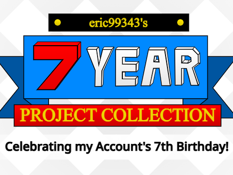 eric99343's 7 Year Project Collection! ★★★★★★★