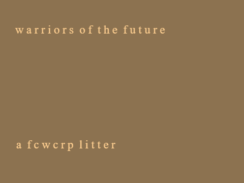. ``warriors of the future.`` a fcwcrp litter .