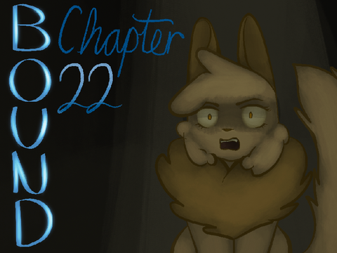 - - Bound Chapter 22 TNE! - -