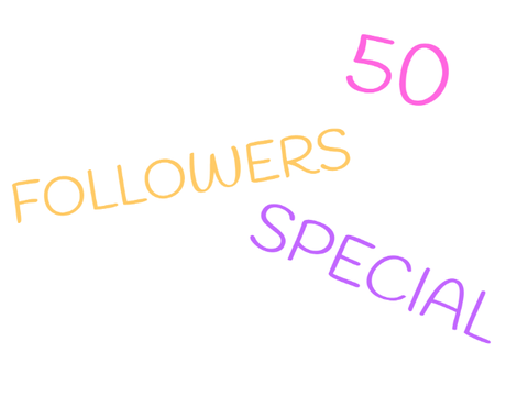 Thank You!! 50 Follower Special