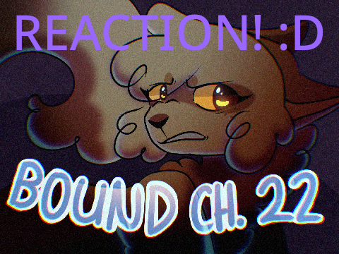 ☆*☆Bound - Chapter 22☆*☆ BLIND REACTION! :D