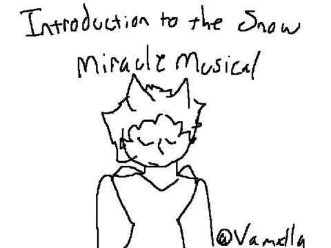 Introduction To The Snow // Miracle Musical 1