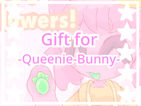♡ . ° Gift for @-Queenie-Bunny- ° . ♡