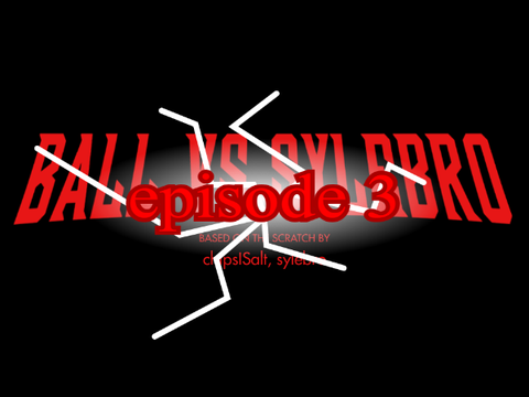 Ball vs sylebro [episode 3] [1]