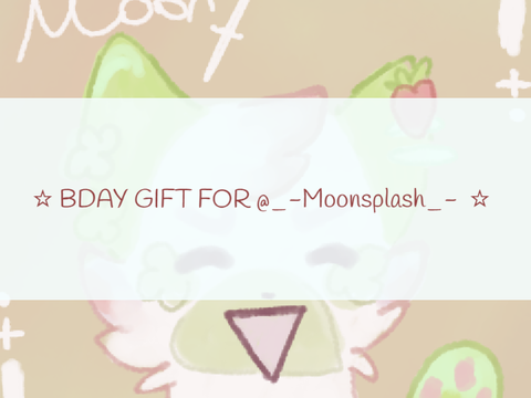 Birthday gift!!! ☆*: .｡. o(≧▽≦)o .｡.:*☆