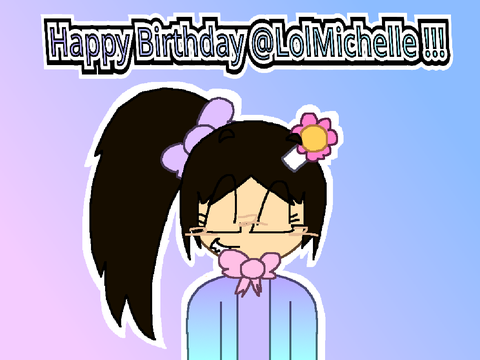 [ART] Happy [belated] Birthday @LolMichelle