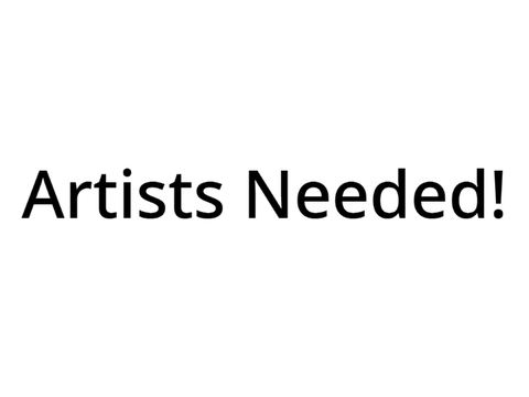 Artists Needed