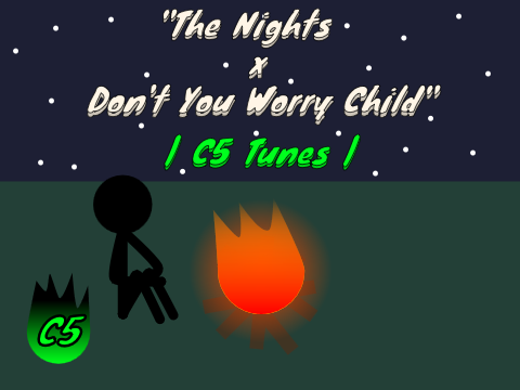 "The Nights x Don't You Worry Child" | C5 Tunes  |