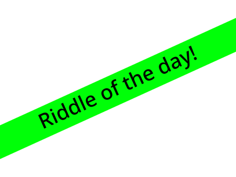Riddle of the Day!