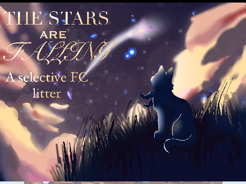 [ Open ] - THE STARS ARE FALLING random donated clan-pick litter