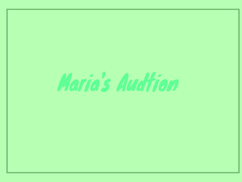 Maria's Audition