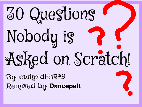 30 Questions Nobody is Asked in Scratch! remix remix