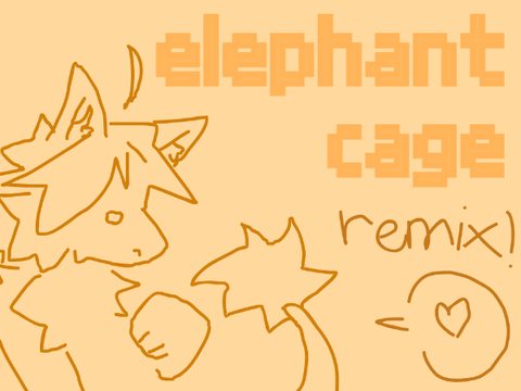 elephant cage || remix