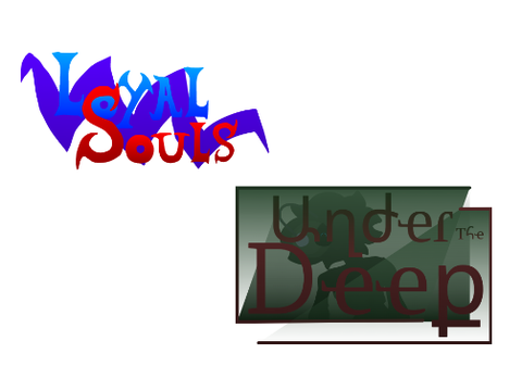 Loyal Souls and Under The Deep Leaks Soon!