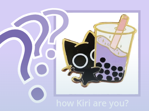 - how KIRI are you?? -