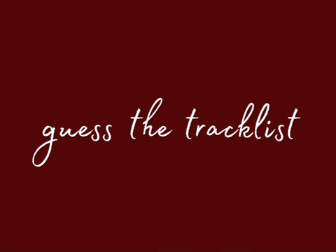 ⚘ guess the tracklist ⚘