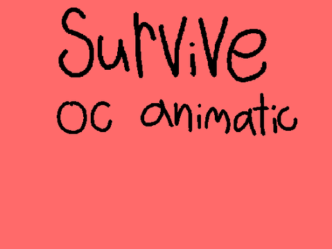 Survive Epic- OC animatic